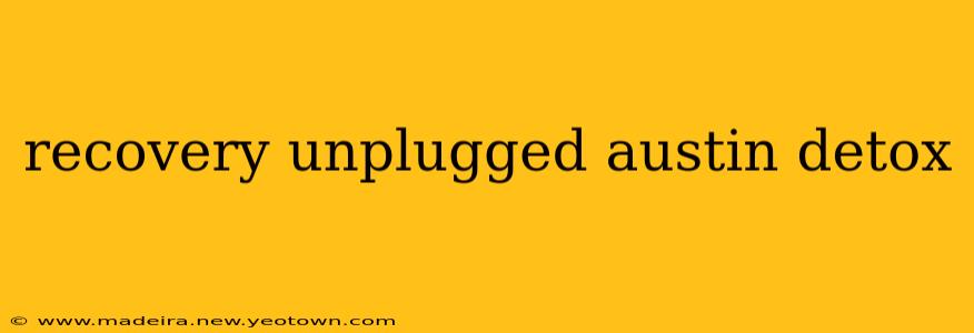 recovery unplugged austin detox