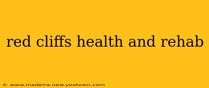 red cliffs health and rehab