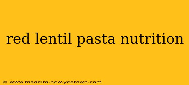 red lentil pasta nutrition