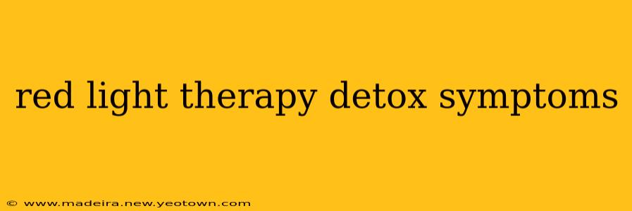 red light therapy detox symptoms