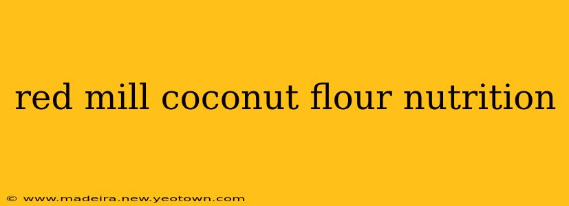red mill coconut flour nutrition