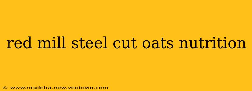 red mill steel cut oats nutrition