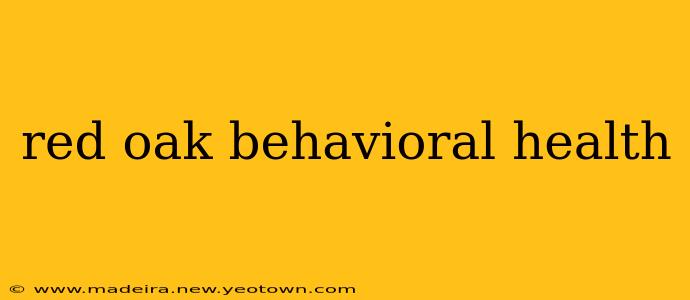 red oak behavioral health
