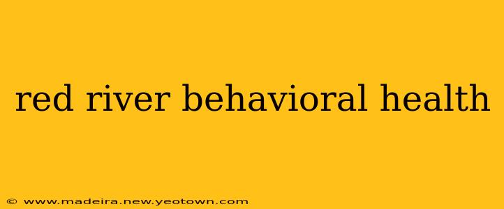 red river behavioral health