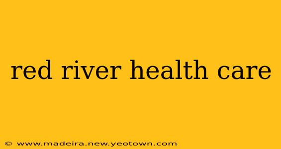 red river health care
