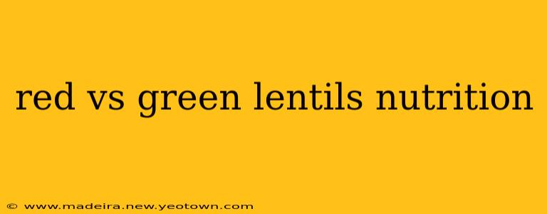 red vs green lentils nutrition
