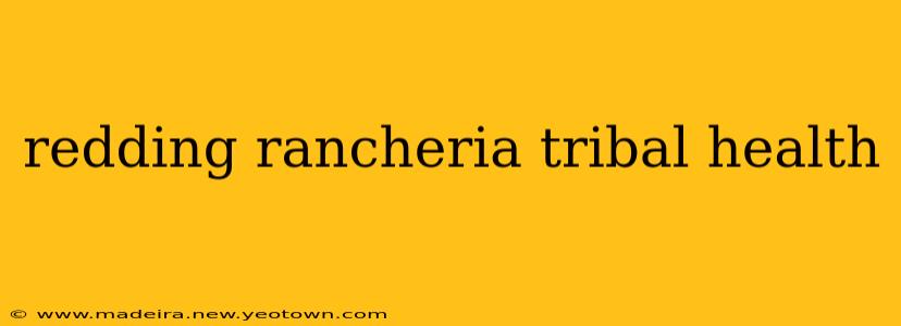 redding rancheria tribal health