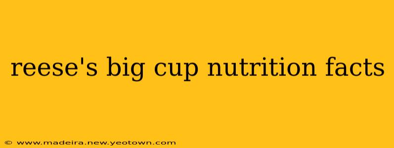 reese's big cup nutrition facts