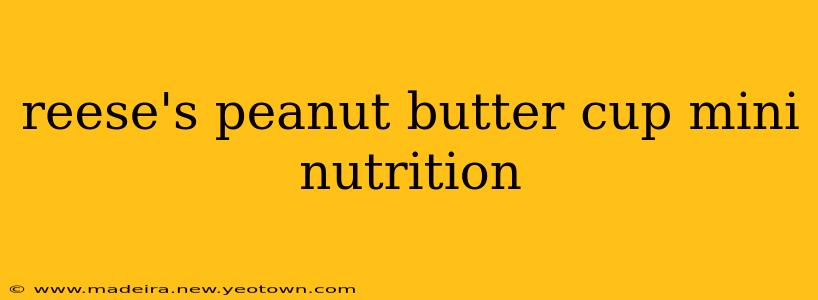 reese's peanut butter cup mini nutrition