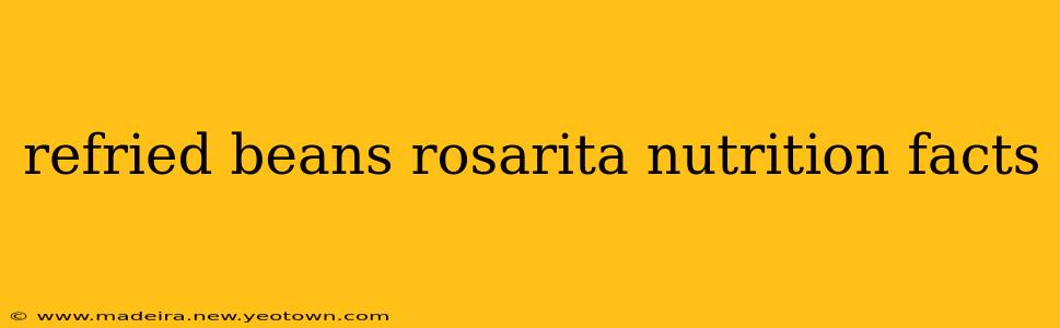 refried beans rosarita nutrition facts