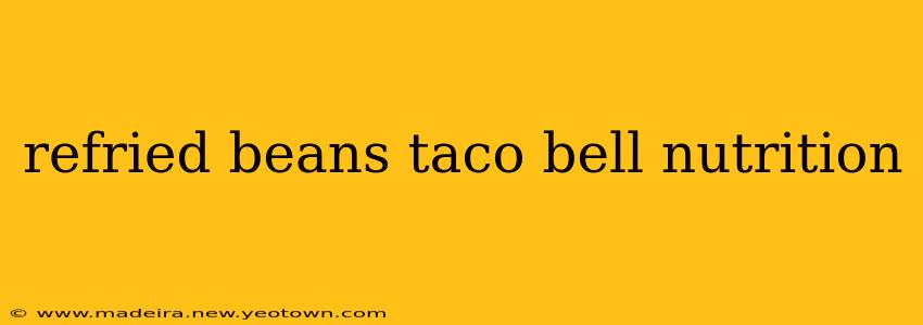 refried beans taco bell nutrition