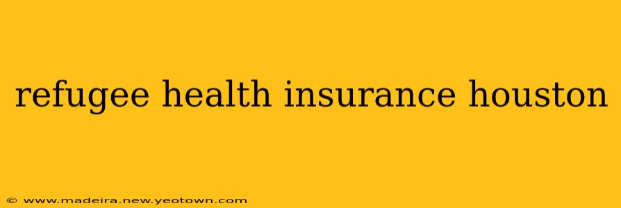 refugee health insurance houston