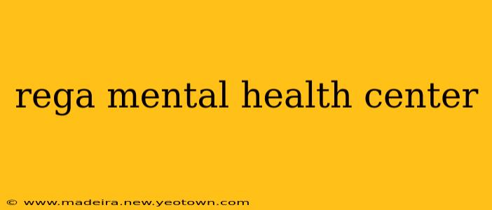 rega mental health center