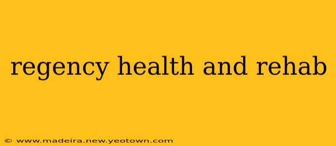 regency health and rehab