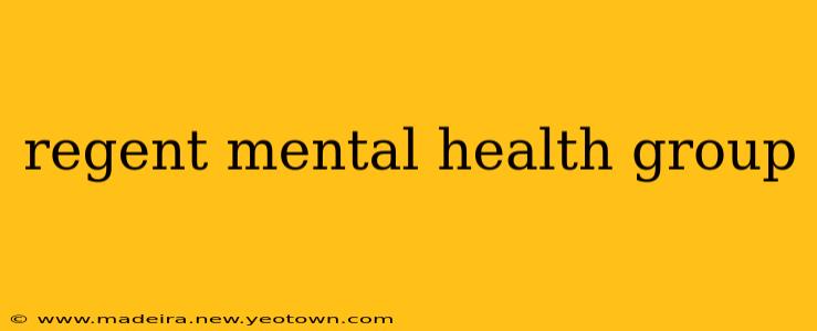 regent mental health group