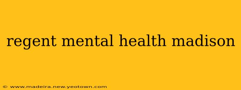 regent mental health madison