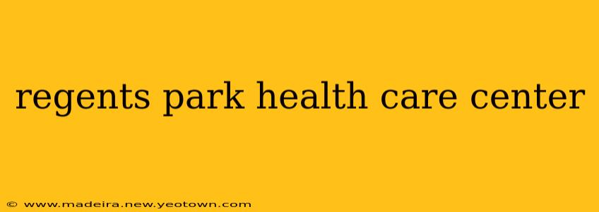 regents park health care center