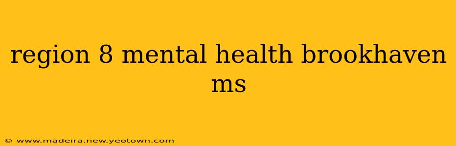 region 8 mental health brookhaven ms