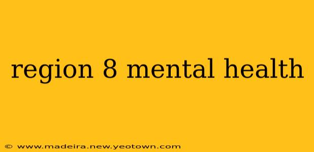 region 8 mental health