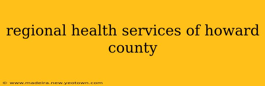 regional health services of howard county
