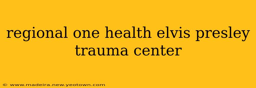 regional one health elvis presley trauma center