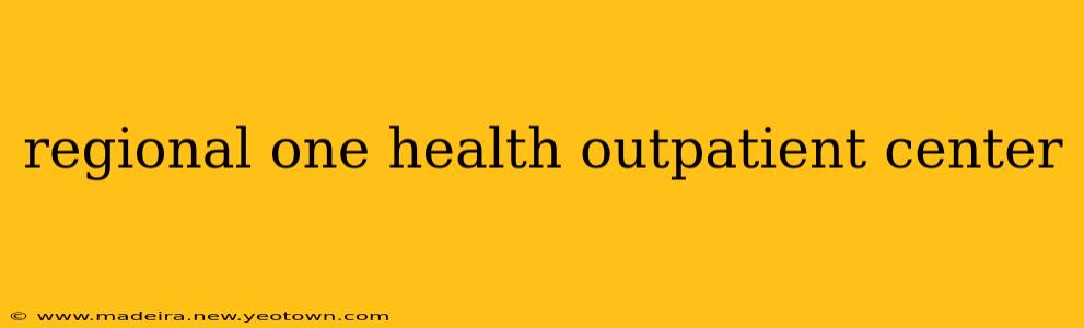 regional one health outpatient center