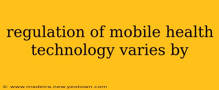 regulation of mobile health technology varies by