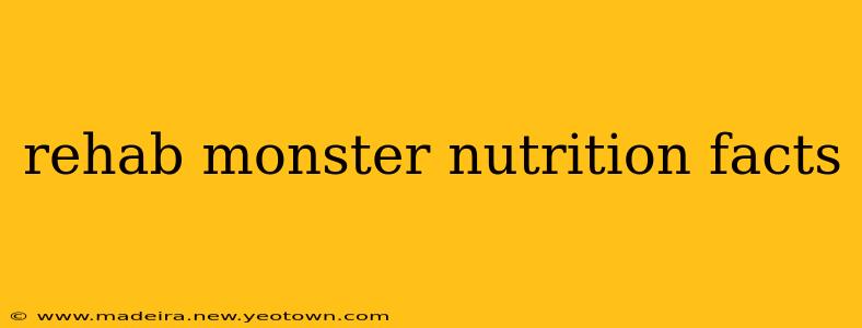 rehab monster nutrition facts