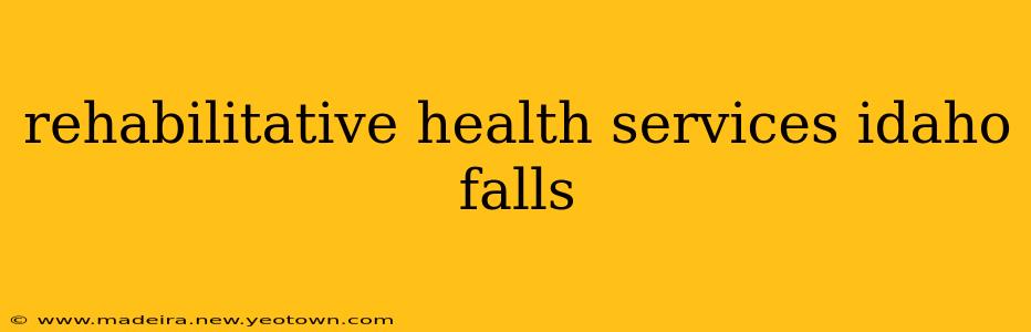 rehabilitative health services idaho falls