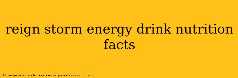 reign storm energy drink nutrition facts