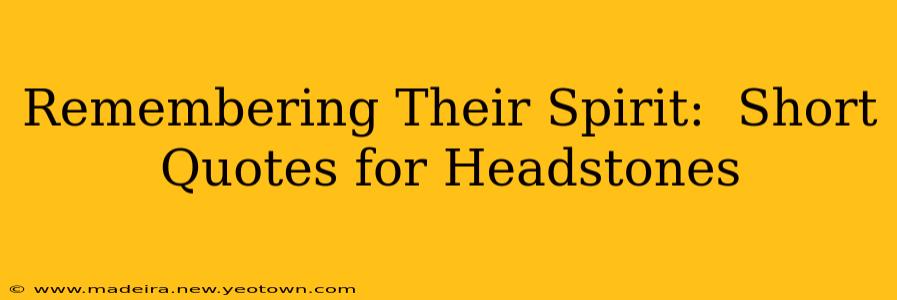 Remembering Their Spirit:  Short Quotes for Headstones