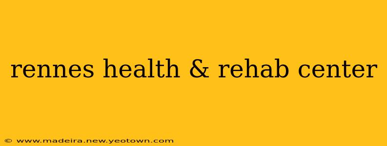 rennes health & rehab center