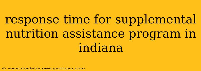 response time for supplemental nutrition assistance program in indiana