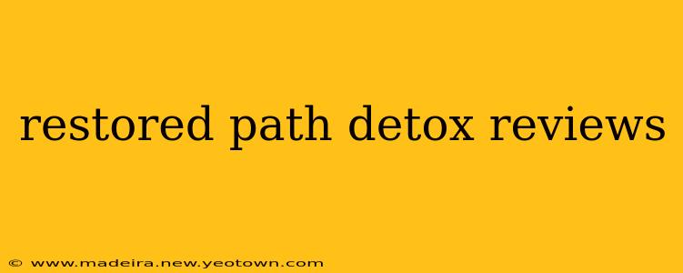 restored path detox reviews