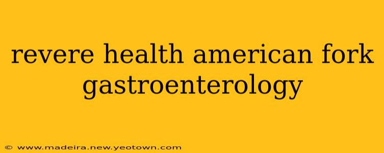 revere health american fork gastroenterology
