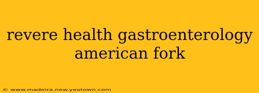 revere health gastroenterology american fork