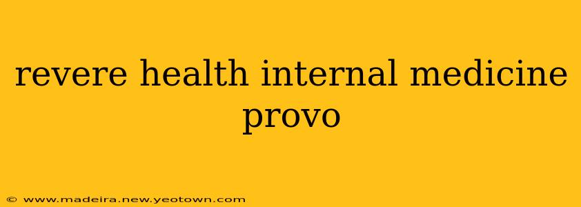 revere health internal medicine provo