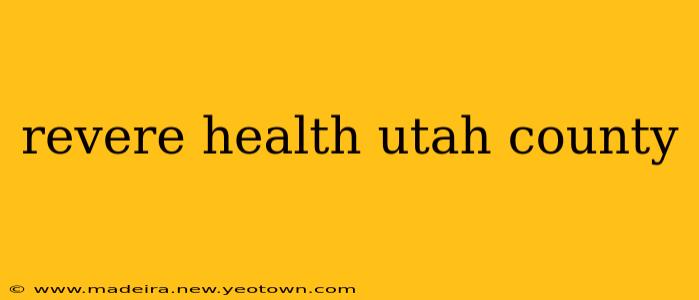 revere health utah county