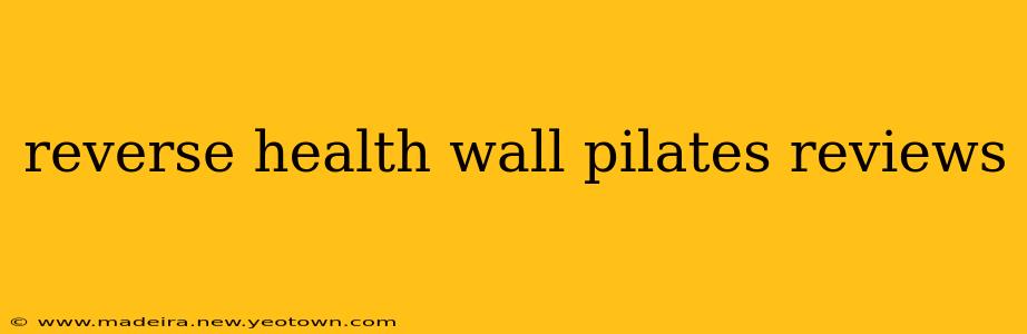 reverse health wall pilates reviews
