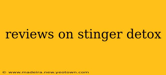 reviews on stinger detox