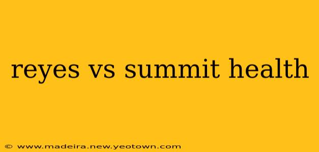 reyes vs summit health