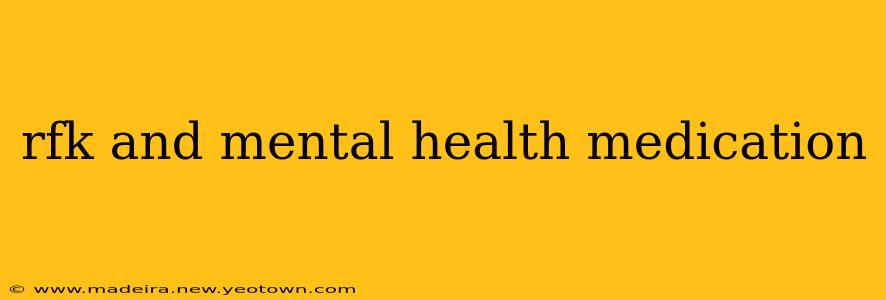 rfk and mental health medication