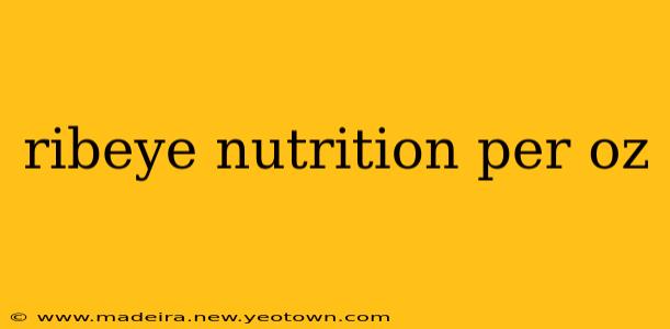 ribeye nutrition per oz