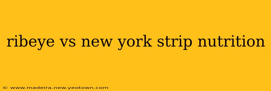ribeye vs new york strip nutrition