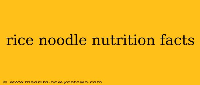 rice noodle nutrition facts