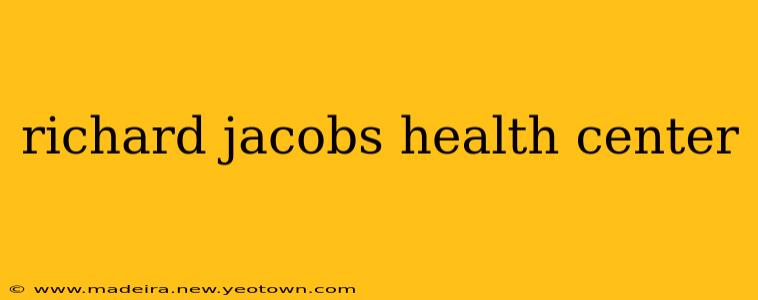 richard jacobs health center