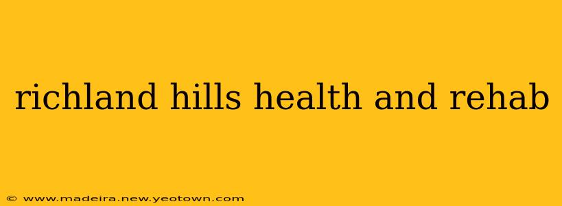 richland hills health and rehab