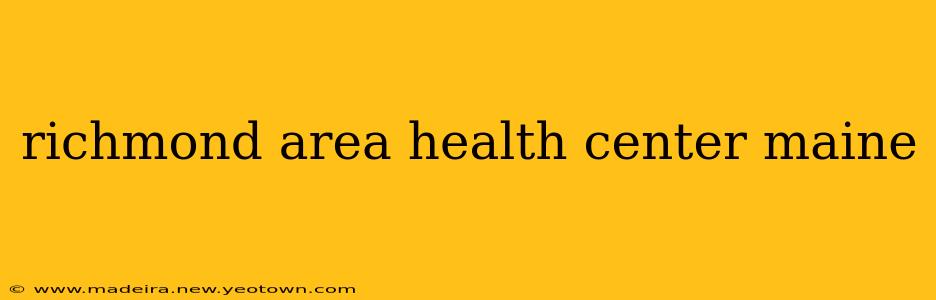 richmond area health center maine