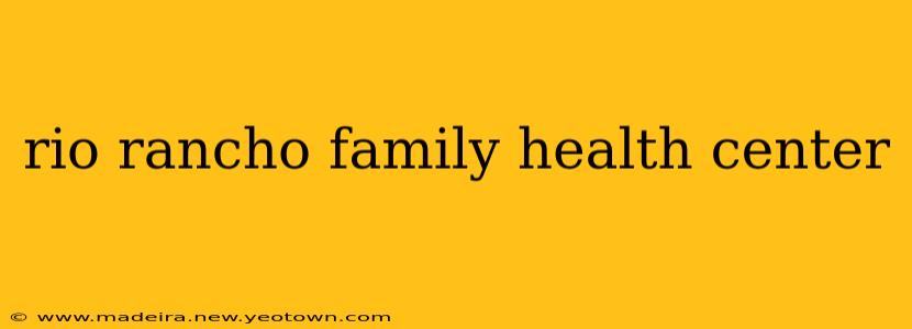 rio rancho family health center