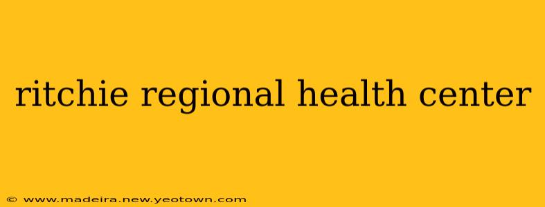 ritchie regional health center